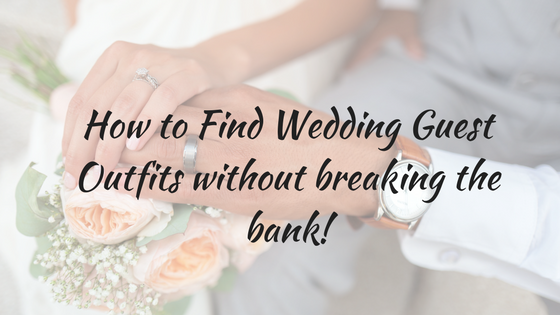 Guest Blogger: How to Find Wedding Guest Outfits without Breaking the Bank