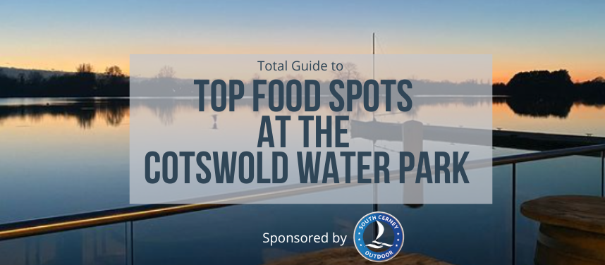 Top Food Spots at the Cotswold Water Park