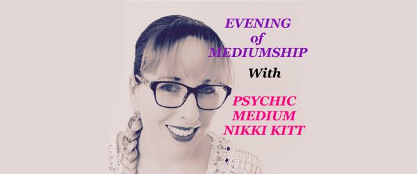 An Evening of Mediumship with Nikki Kitt