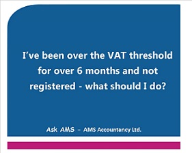 What to do When you Should Have Registered for VAT #AskAMS