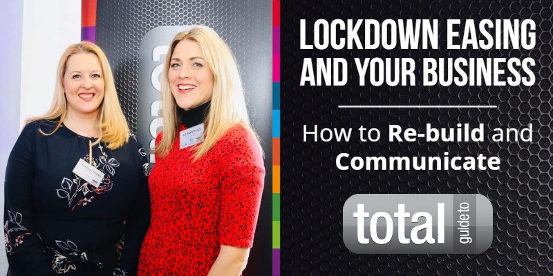 Lockdown Easing and Your Business - How to Re-build and Communicate